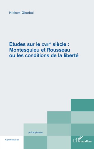 Etudes sur le XVIIIe siècle: Montesquieu et Rousseau ou les conditions de la liberté