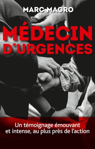 Médecin d'urgences - Un témoignage émouvant et intense, au plus près de l'action