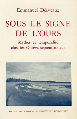 Sous le signe de l'ours - Mythes et temporalité chez les Ojibwa septentrionaux