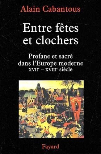 Entre fêtes et clochers - Profane et sacré dans l'Europe moderne (XVIIe-XVIIIe siècle)