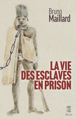 La vie des esclaves en prison