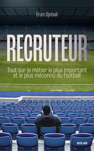 Recruteur : Tout sur le métier le plus important et le plus méconnu du football