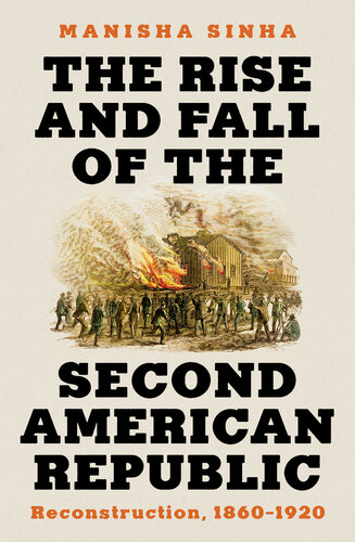 The Rise and Fall of the Second American Republic: Reconstruction, 1860–1920