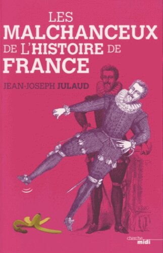Les malchanceux de l histoire de France
