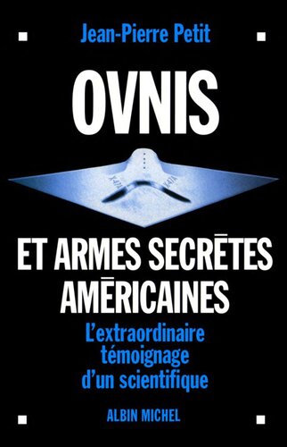 OVNIS et armes secrètes américaines - L'extraordinaire témoignage d'un scientifique