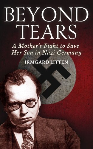Beyond Tears: A Mother's Fight to Save Her Son in Nazi Germany