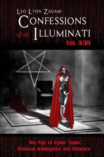 Confessions of an Illuminati 06.66 The Age of Cyber Satan, Artificial Intelligence, and Robotics