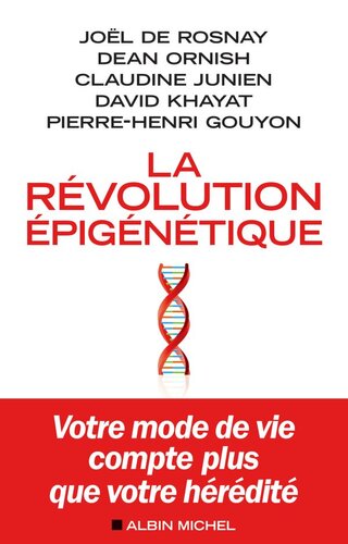 La révolution épigénétique. Votre mode de vie compte plus que votre hérédité
