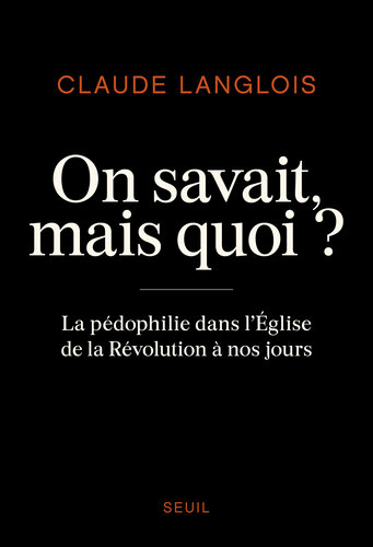 On savait, mais quoi ? La pédophilie dans l'église