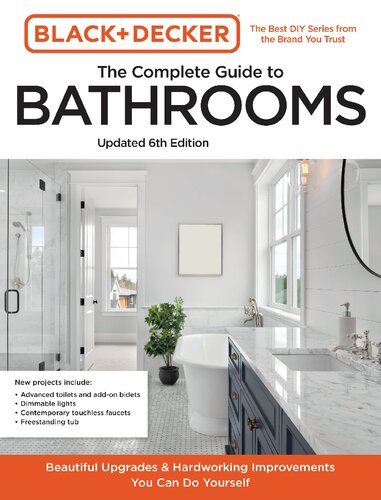 Black and Decker The Complete Guide to Bathrooms Updated 6th Edition: Beautiful Upgrades and Hardworking Improvements You Can Do Yourself (Black & Decker Complete Photo Guide)