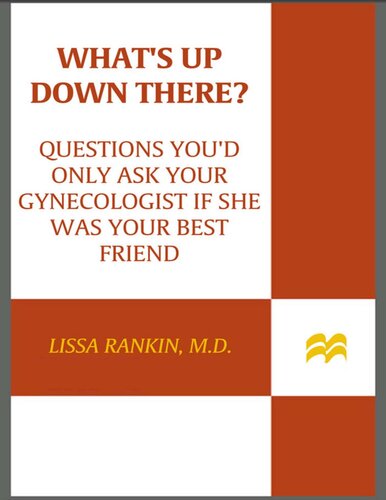 What's Up Down There? Questions you'd only ask your gynecologist if she was your best friend