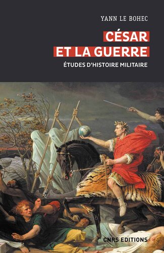César et la guerre. Etudes d'histoire militaire