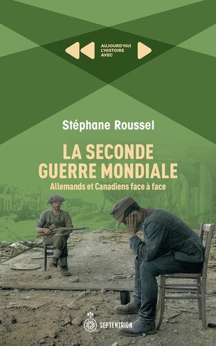La Seconde Guerre Mondiale - Allemands et Canadiens face à face
