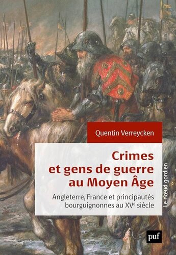 Crimes et gens de guerre au Moyen Âge - Angleterre, France et principautés bourguignones au XVe siècle