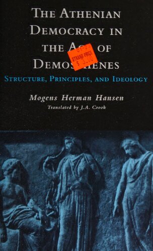 The Athenian democracy in the age of Demosthenes: structure, principles, and ideology