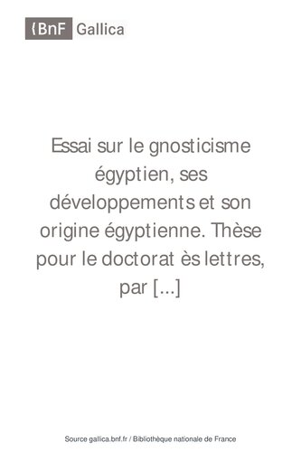 Essai sur le gnosticisme égyptien, ses développements et son origine égyptienne