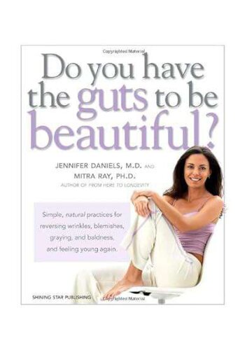 Do You Have the Guts to Be Beautiful ( Turpentine ) : Simple, natural practices for reversing wrinkles, blemishes, graying, and baldness, and feeling young again