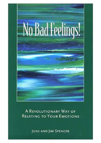 No Bad Feelings! A Revolutionary Way of Relating to Your Emotions