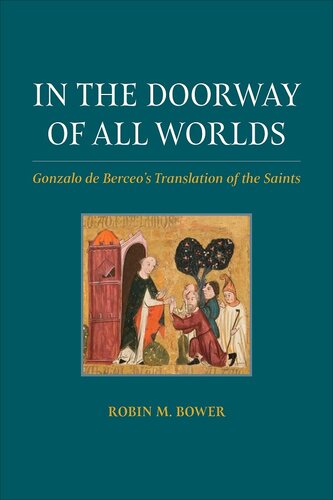 In the Doorway of All Worlds: Gonzalo de Berceo's Translation of the Saints (Toronto Iberic)