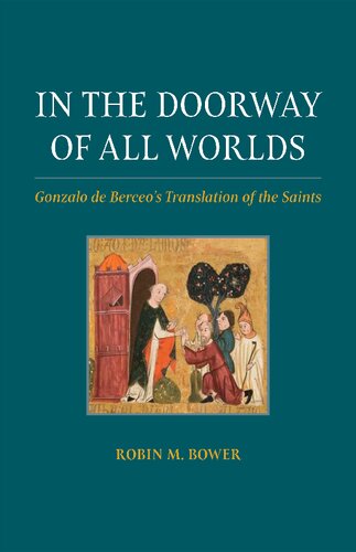 In the Doorway of All Worlds: Gonzalo de Berceo's Translation of the Saints (Toronto Iberic)