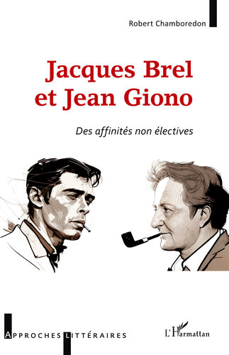 Jacques Brel et Jean Giono: Des affinités non éléctives
