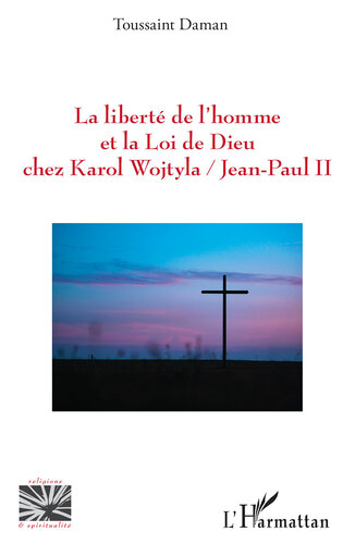 La libert de l'homme et la Loi de Dieu chez Karol Wojtyla/Jean-Paul II
