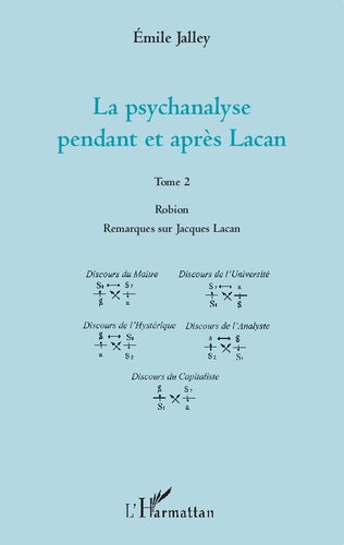 La psychanalyse pendant et après Lacan - Tome 2: Robion Remarques sur Jacques Lacan