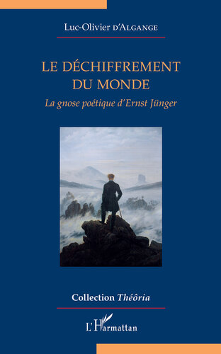 Le déchiffrement du monde: La gnose poétique d'Ernst Jünger