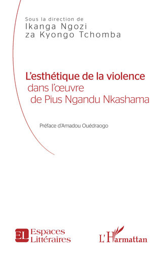 L'esthétique de la violence: dans l'oeuvre de Pius Ngandu Nkashama