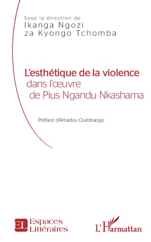 L'esthétique de la violence: dans l'oeuvre de Pius Ngandu Nkashama