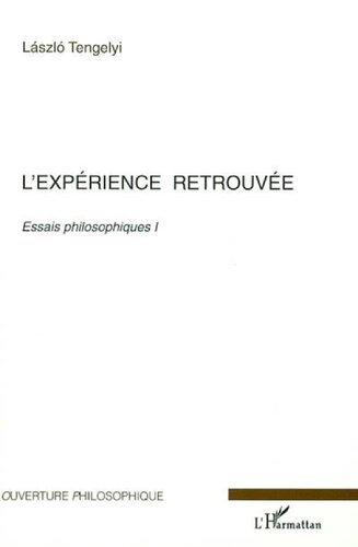 L'expérience retrouvée: Essais philosophiques I