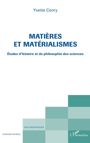 Matières et matérialismes: Etudes d'histoire et de philosophie des sciences