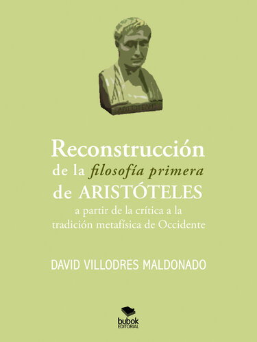 Reconstrucción de la filosofía primera de Aristóteles a partir de la crítica a la tradición metafísica de Occidente