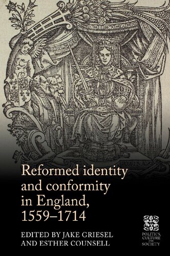 Reformed identity and conformity in England, 1559–1714 (Politics, Culture and Society in Early Modern Britain)