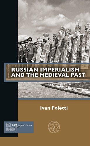 Russian Imperialism and the Medieval Past (Past Imperfect)
