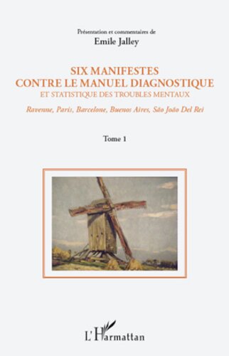 Six manifestes contre le manuel diagnostique et statistique des troubles mentaux (Tome 1): Ravenne, Paris, Barcelone, Buenos Aires, Sao Joao Del Rei - 1. Présentation et commentaires (1)