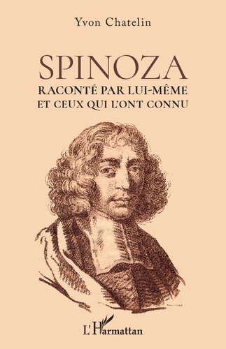 Spinoza: Raconté par lui-même et ceux qui l'ont connu