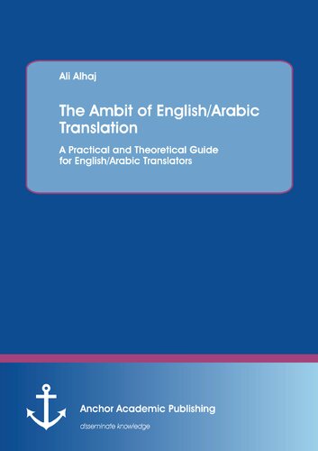 The Ambit of English/Arabic Translation. A Practical and Theoretical Guide for English/Arabic Translators