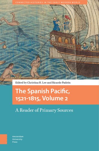 The Spanish Pacific, 1521-1815, Volume 2: A Reader of Primary Sources (Connected Histories in the Early Modern World)