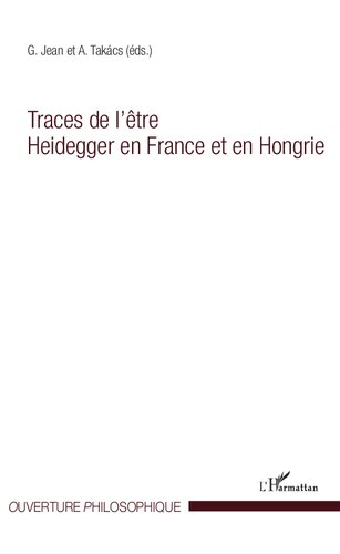 Traces de l'être Heidegger en France et en Hongrie