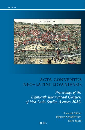Acta Conventus Neo-latini Lovaniensis: Proceedings of the Eighteenth International Congress of Neo-latin Studies (Leuven 2022) (Acta Conventus Neo-latini, 18)