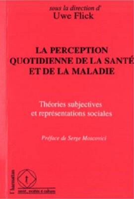 La perception quotidienne de la santé et de la maladie: Théories subjectives et représentations sociales