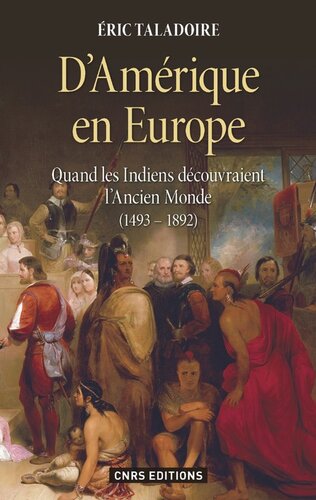 D'Amérique en Europe - Quand les Indiens découvraient l'Ancien Monde 1493-1892