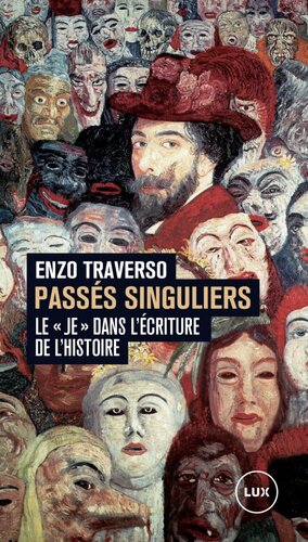 Passés singuliers - Le 'Je' dans l'écriture de l'histoire