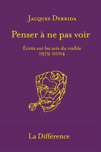 Penser à ne pas voir : écrits sur les arts du visible 1979-2004