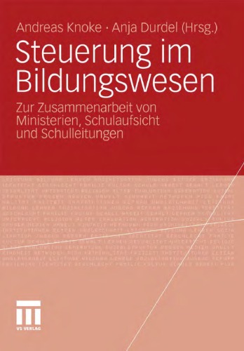 Steuerung im Bildungswesen: Zur Zusammenarbeit von Ministerien, Schulaufsicht und Schulleitungen