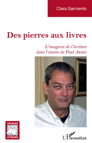 Des pierres aux livres: L’imagerie de l’écriture dans l’œuvre de Paul Auster: L’imagerie de l’écriture dans l’œuvre de Paul Auster