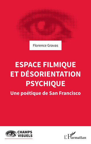 Espace filmique et désorientation psychique: Une poétique de San Francisco