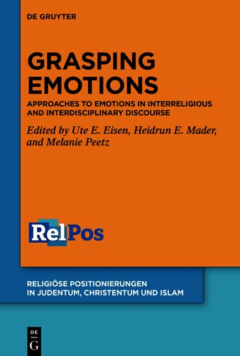 Grasping Emotions: Approaches to Emotions in Interreligious and Interdisciplinary Discourse