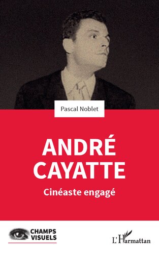 André Cayatte: Cinéaste engagé